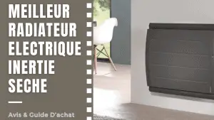 Meilleur Radiateur Electrique Inertie Seche