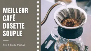 Meilleur Café Dosette Souple