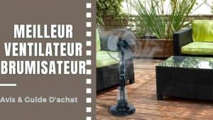 Meilleur Ventilateur Brumisateur